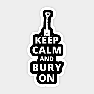 Keep Calm And Bury On Sticker